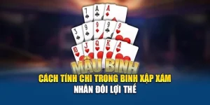 Cách Tính Chi Trong Binh Xập Xám - Nhân Đôi Lợi Thế